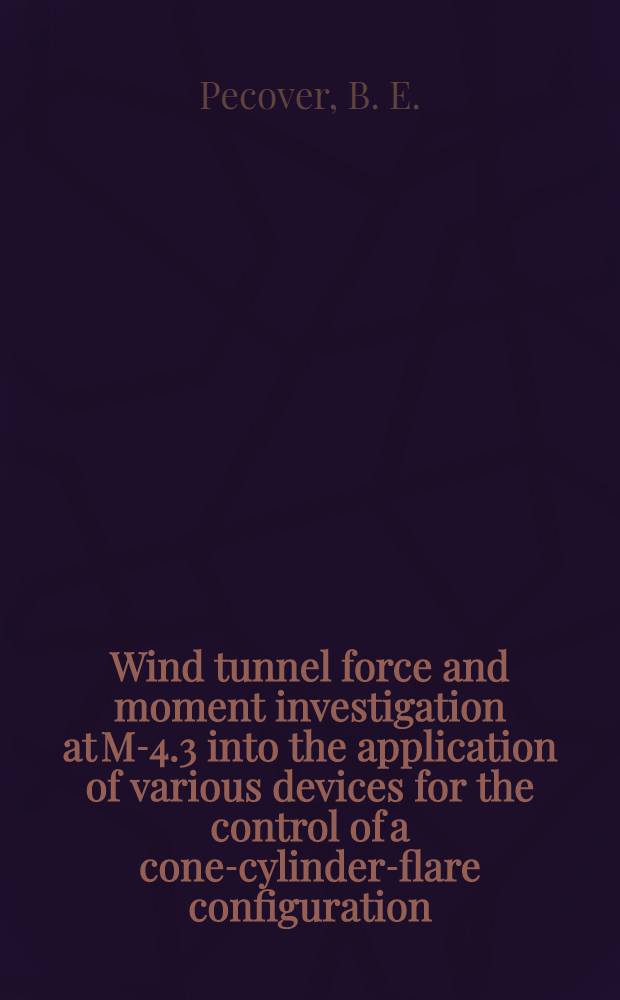 Wind tunnel force and moment investigation at M-4.3 into the application of various devices for the control of a cone-cylinder-flare configuration