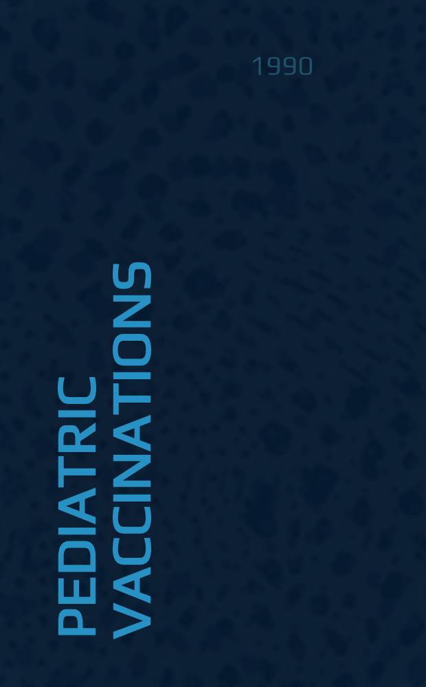 Pediatric vaccinations : Update 1990