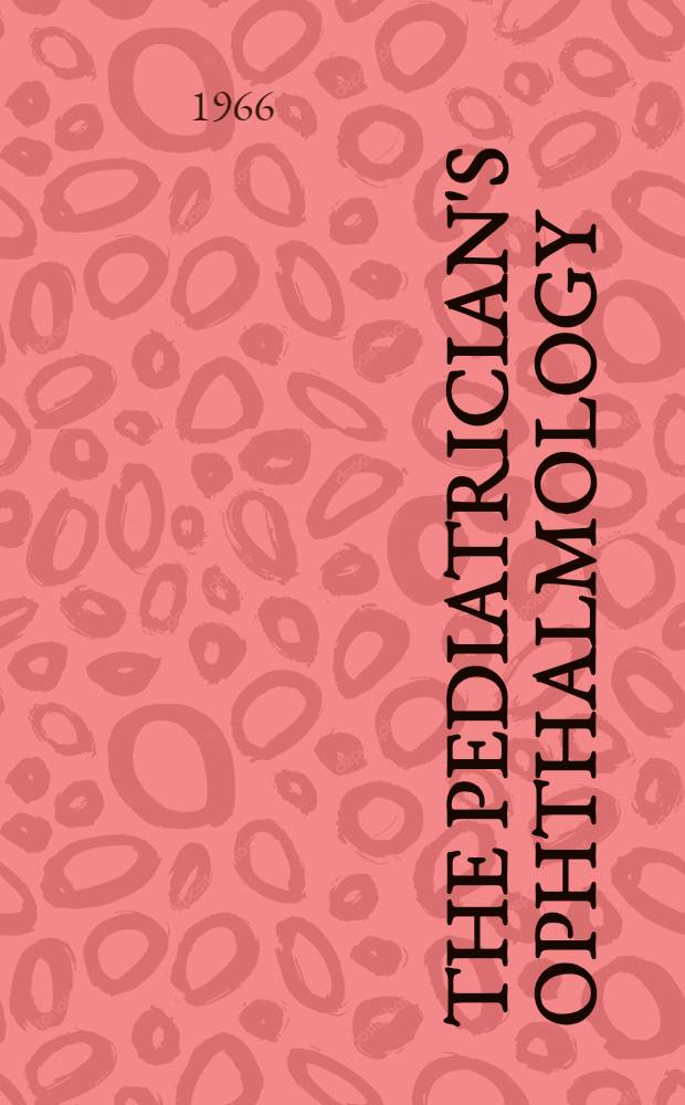 The pediatrician's ophthalmology : A collaborative effort of several authors