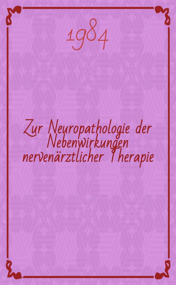 Zur Neuropathologie der Nebenwirkungen nervenärztlicher Therapie