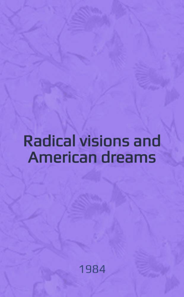 Radical visions and American dreams : Culture a. social thought in the depression years