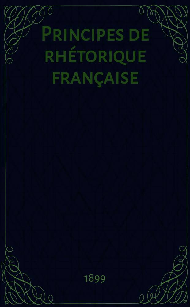 Principes de rhétorique française : Ouvrage conforme aux derniers programmes officiels