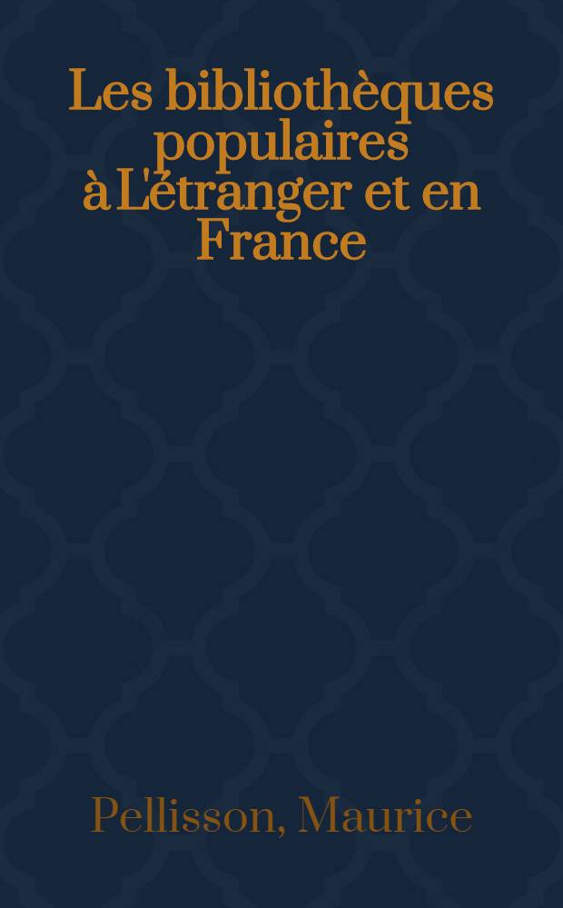 Les biblioth&egrave;ques populaires &agrave; L'&eacute;tranger et en France