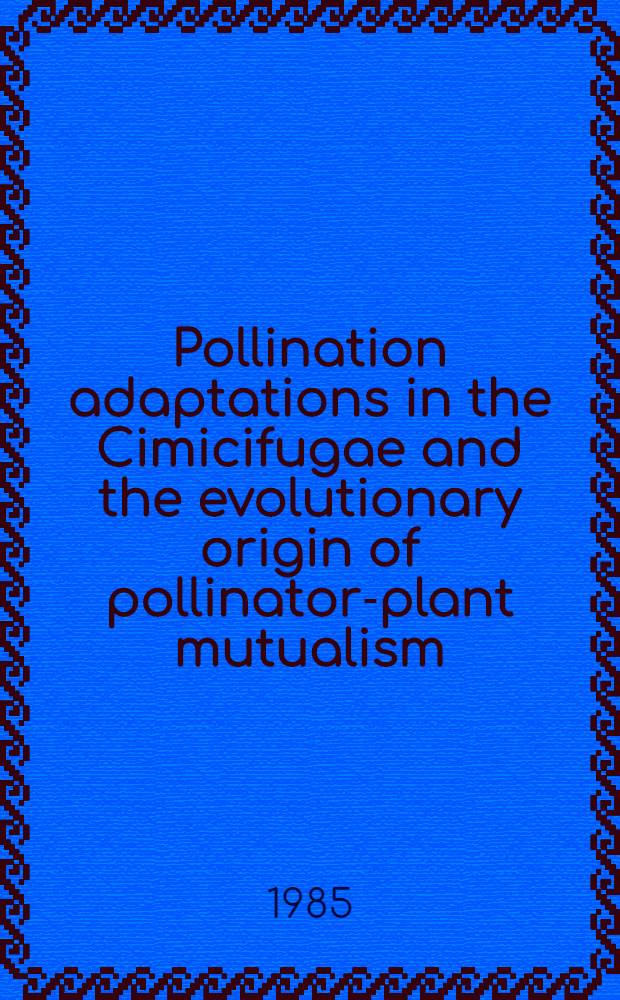 Pollination adaptations in the Cimicifugae and the evolutionary origin of pollinator-plant mutualism
