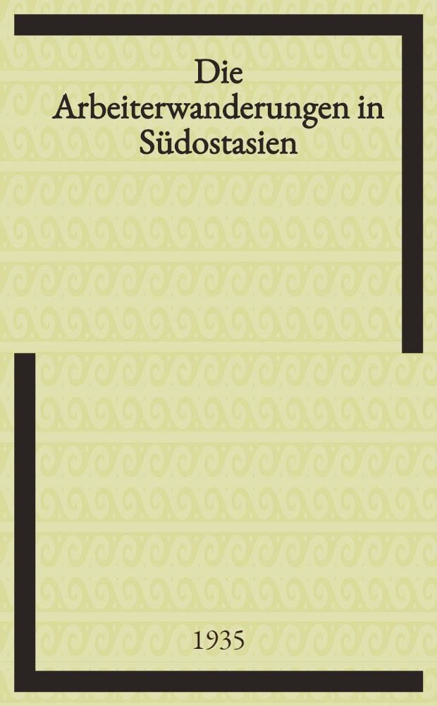 Die Arbeiterwanderungen in Südostasien : Eine wirtschafts- und bevölkerungsgeographische Untersuchung