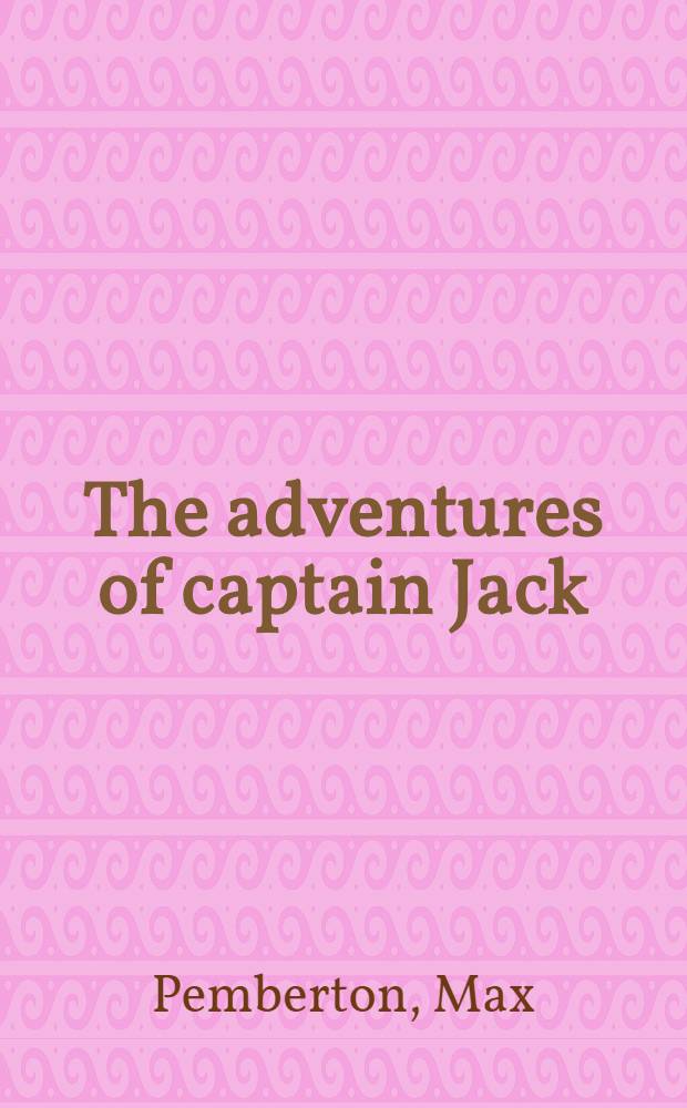 The adventures of captain Jack : A novel