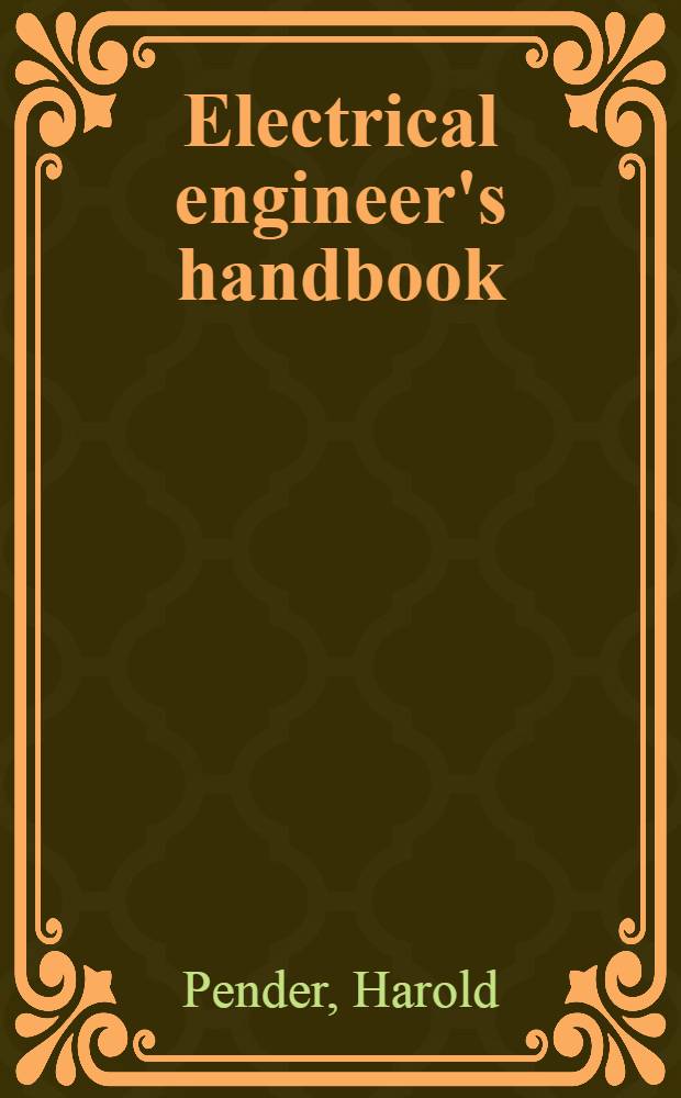 Electrical engineer's handbook : Electric communication and electronics