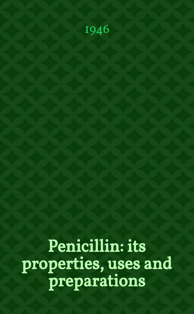 Penicillin: its properties, uses and preparations