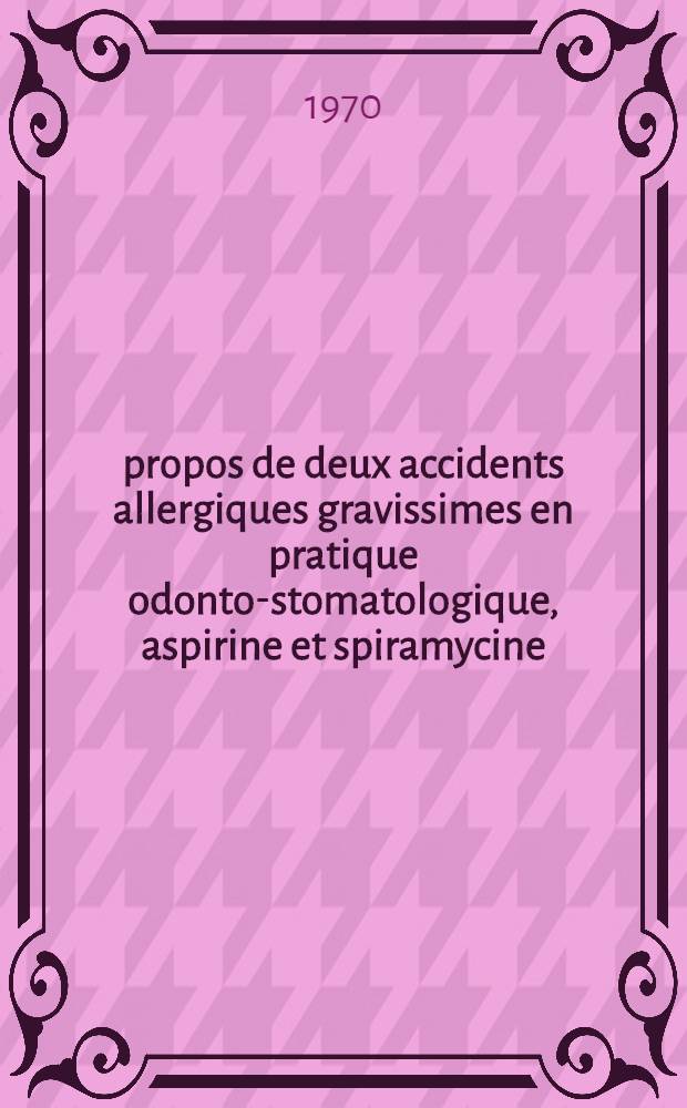 À propos de deux accidents allergiques gravissimes en pratique odonto-stomatologique, aspirine et spiramycine : Utilisation du test de transformation lymphoblastique : Thèse ..