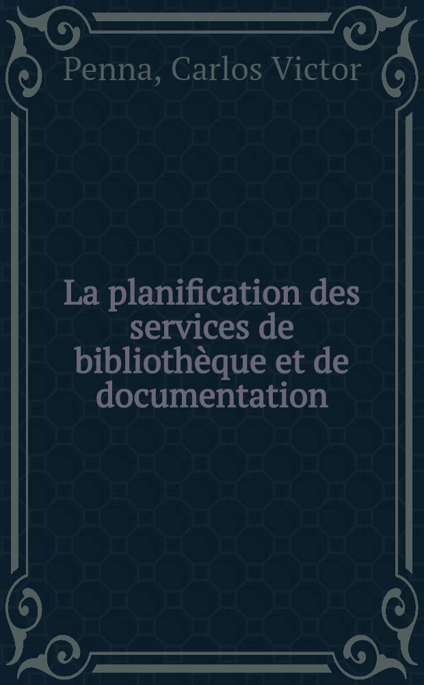 La planification des services de bibliothèque et de documentation