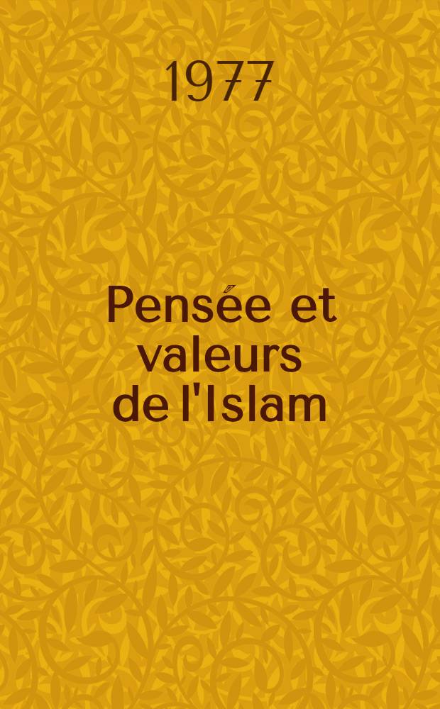 Pensée et valeurs de l'Islam : Recueil