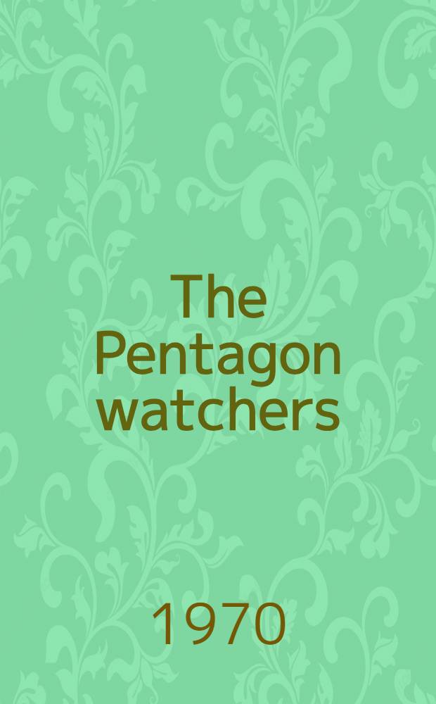 The Pentagon watchers : Students report on the national security state