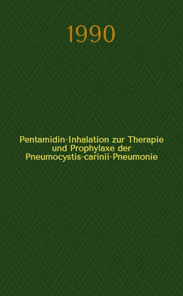 Pentamidin-Inhalation zur Therapie und Prophylaxe der Pneumocystis-carinii-Pneumonie : Ergebnisse eines Arbeitsgesprächs der Sek. Antiparasitäre Chemotherapie der Paul-Ehrlich-Ges