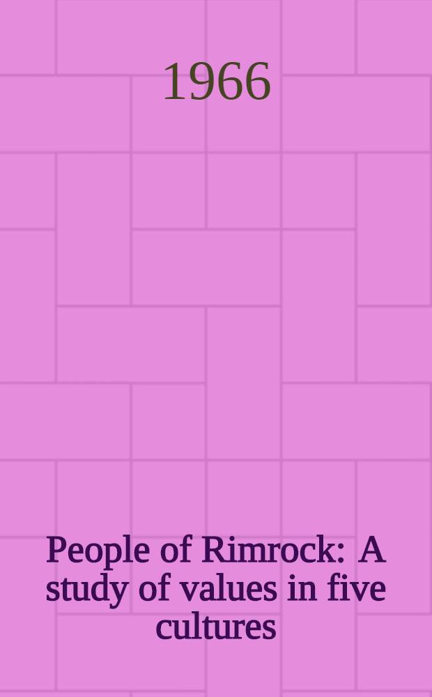 People of Rimrock : A study of values in five cultures : A collection of articles