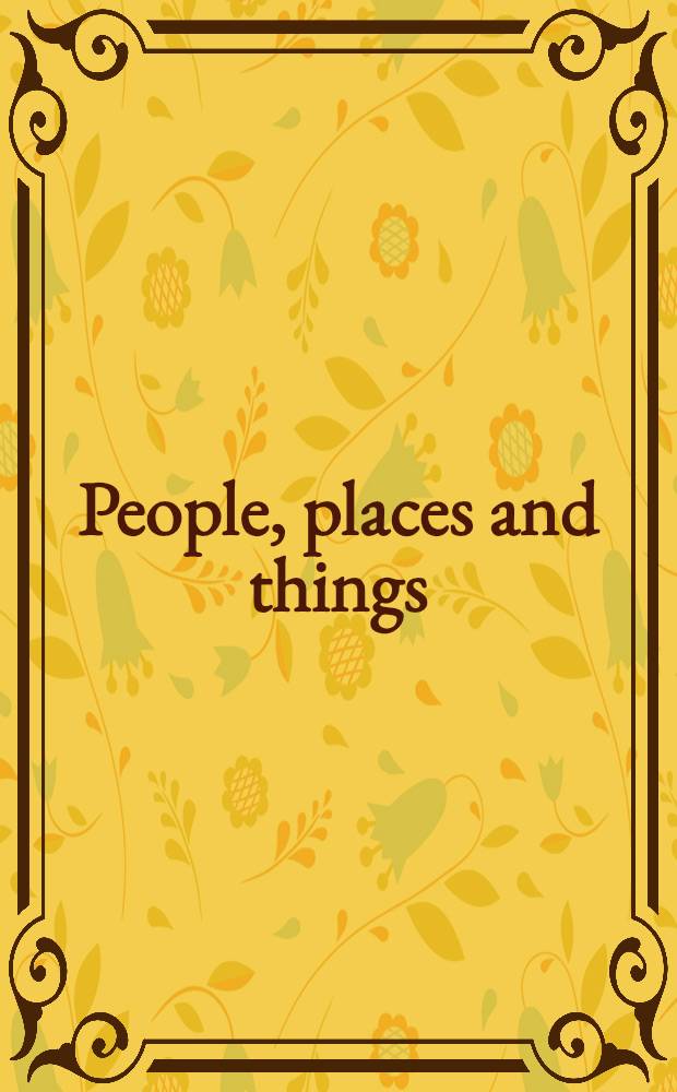 People, places and things : Amer. paintings, 1750-1980: Leonrard Baskin, Allen Blagden, Hyman Bloom et al. : A catalogue of an Exhib., Kennedy galleries, Nov. 5, 1980 to Jan. 9, 1981