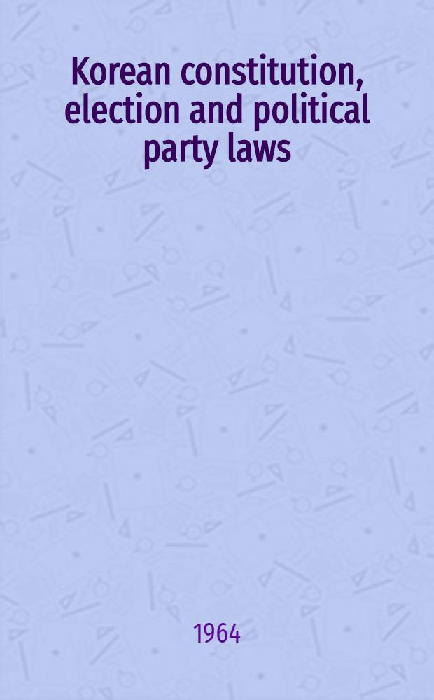 Korean constitution, election and political party laws