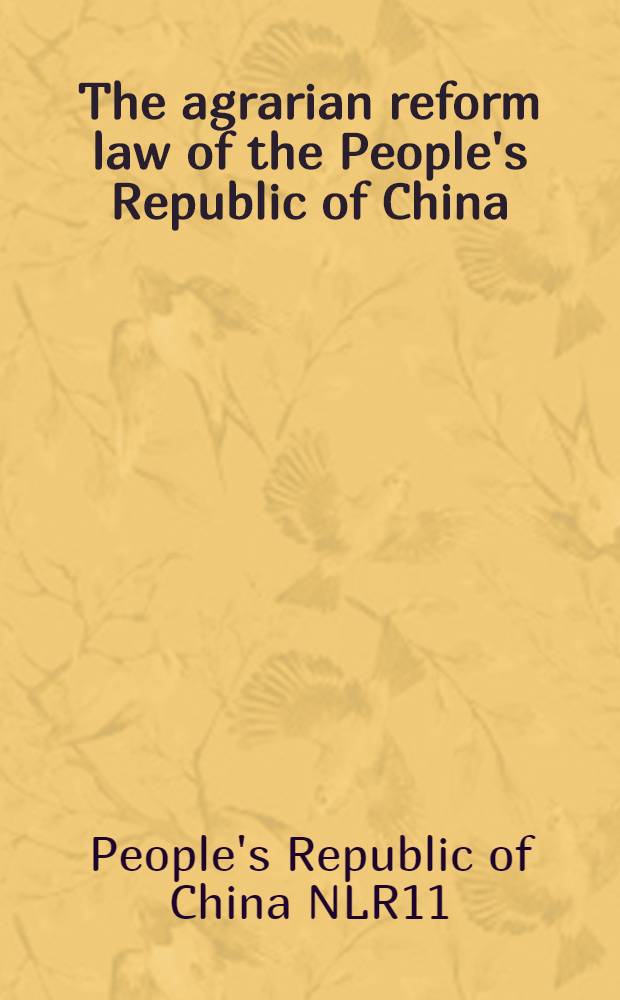 The agrarian reform law of the People's Republic of China : Together with other relevant documents