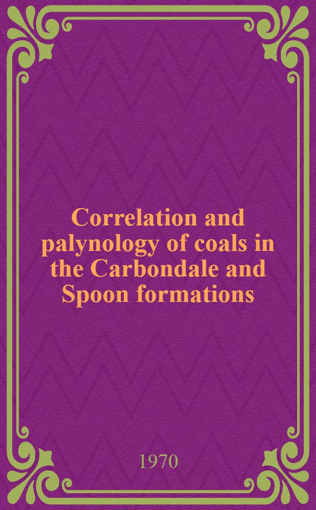 Correlation and palynology of coals in the Carbondale and Spoon formations (Pennsylvanian) of the northeastern part of the Illinois Basin