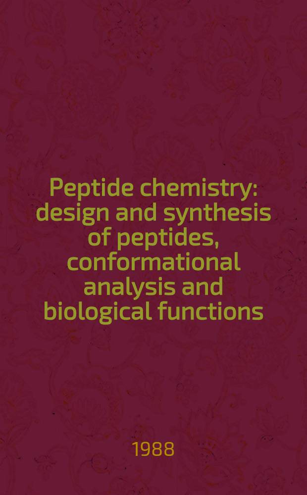 Peptide chemistry : design and synthesis of peptides, conformational analysis and biological functions
