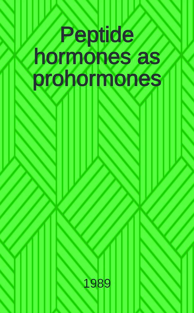 Peptide hormones as prohormones : Processing, biol. activity, pharmacology