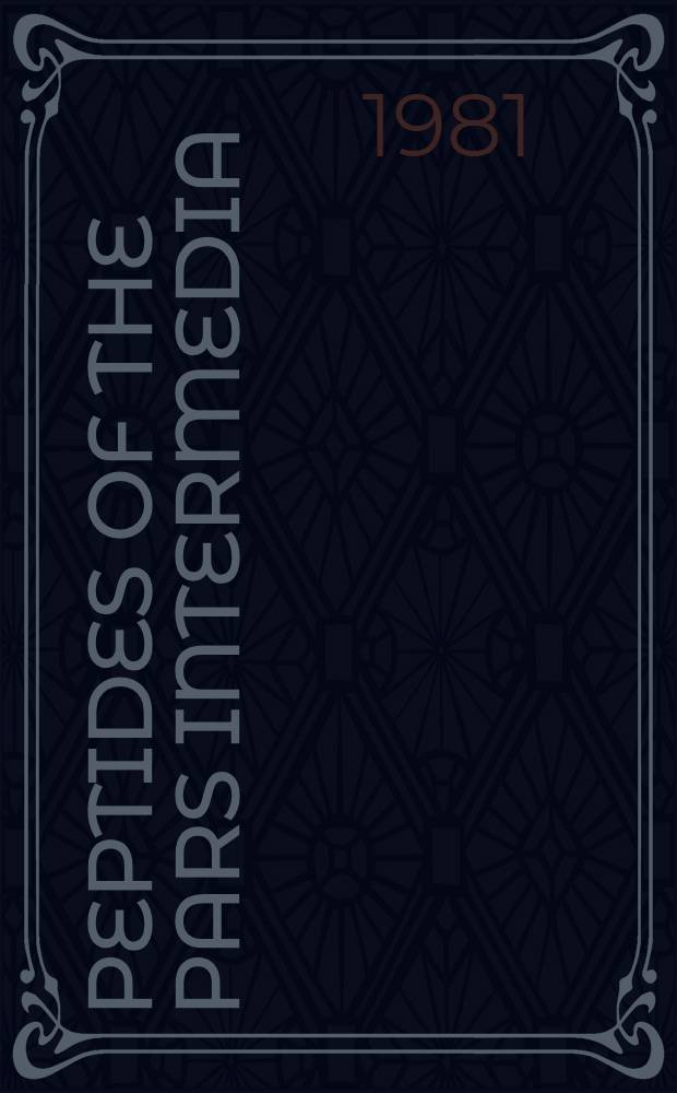 Peptides of the pars intermedia : Proc. of Symp. on intermediate lobe of the pituitary, held at the Ciba found., London, 10-12 June 1980