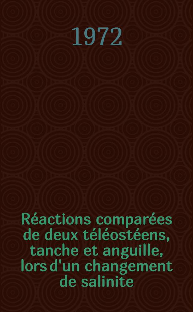 Réactions comparées de deux téléostéens, tanche et anguille, lors d'un changement de salinite : influence du parasympathique : Thèse prés. à l'Univ. Paul-Sabatier de Toulouse ..
