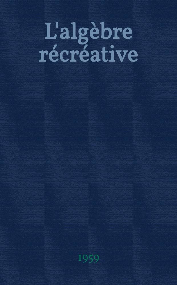 L'alg&egrave;bre r&eacute;cr&eacute;ative