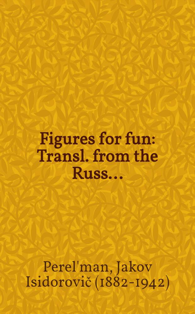 Figures for fun : Transl. from the Russ. ...