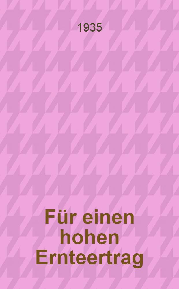 ... F&uuml;r einen hohen Ernteertrag