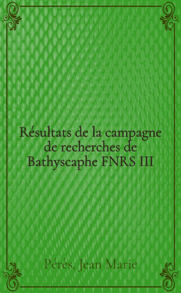 Résultats de la campagne de recherches de Bathyscaphe FNRS III