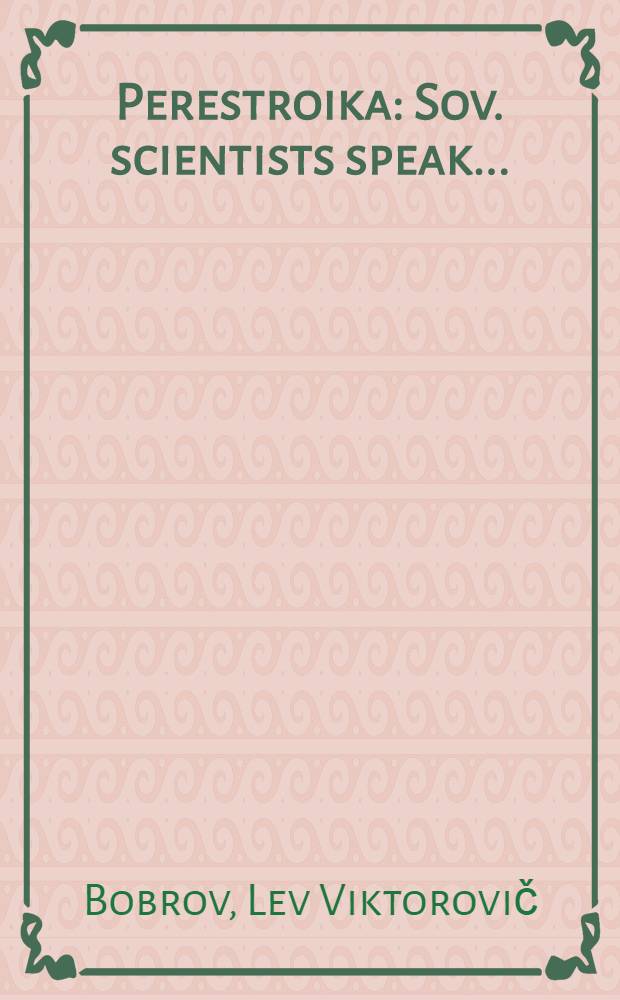Perestroika : Sov. scientists speak ..