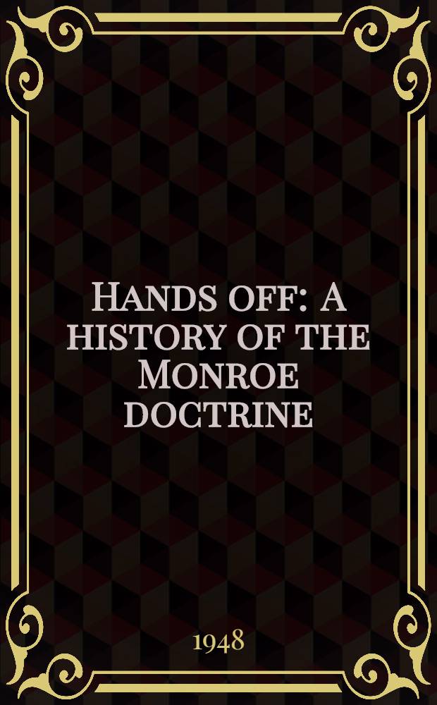 Hands off : A history of the Monroe doctrine