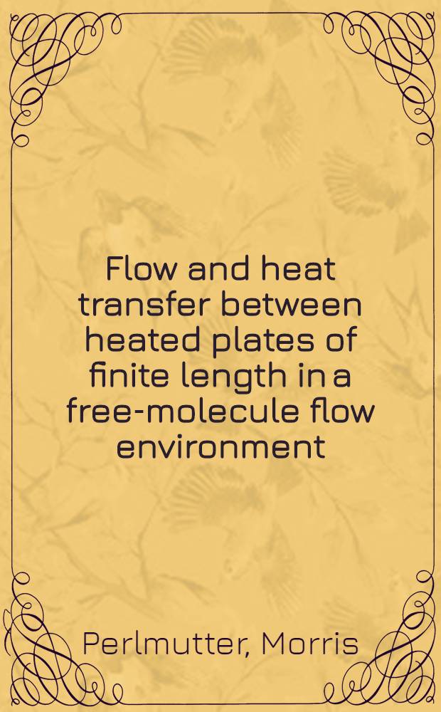 Flow and heat transfer between heated plates of finite length in a free-molecule flow environment
