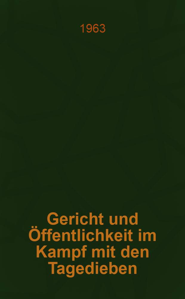 Gericht und Öffentlichkeit im Kampf mit den Tagedieben