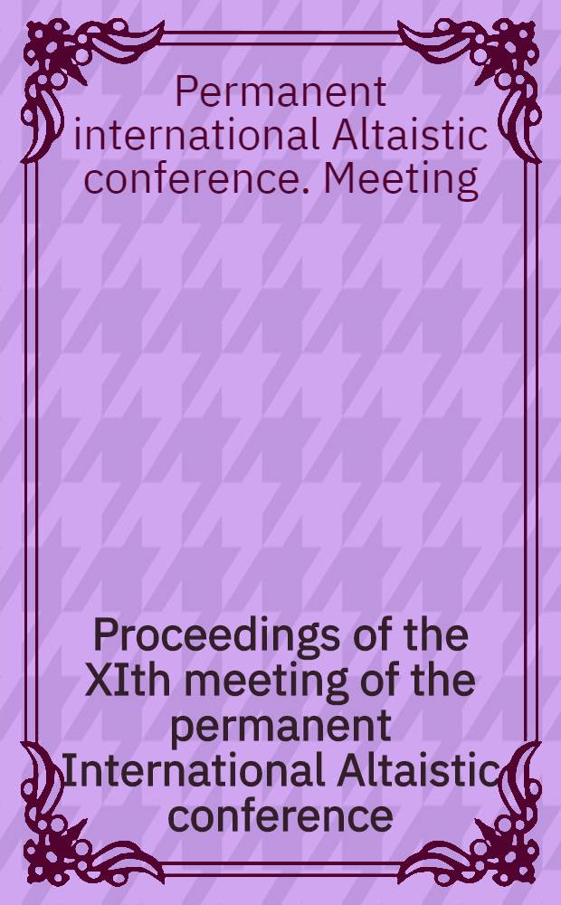Proceedings of the XIth meeting of the permanent International Altaistic conference : Held in H&oslash;rsholm, Denmark, June 2-6 1968