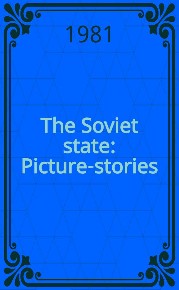 The Soviet state : Picture-stories