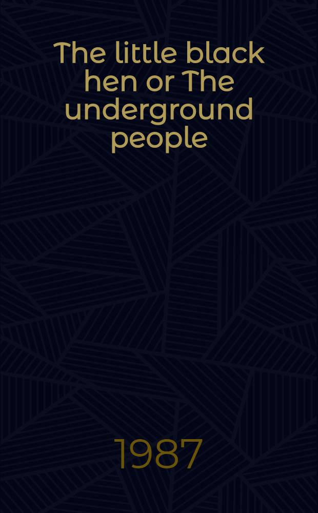 The little black hen or The underground people : A fairy story for children