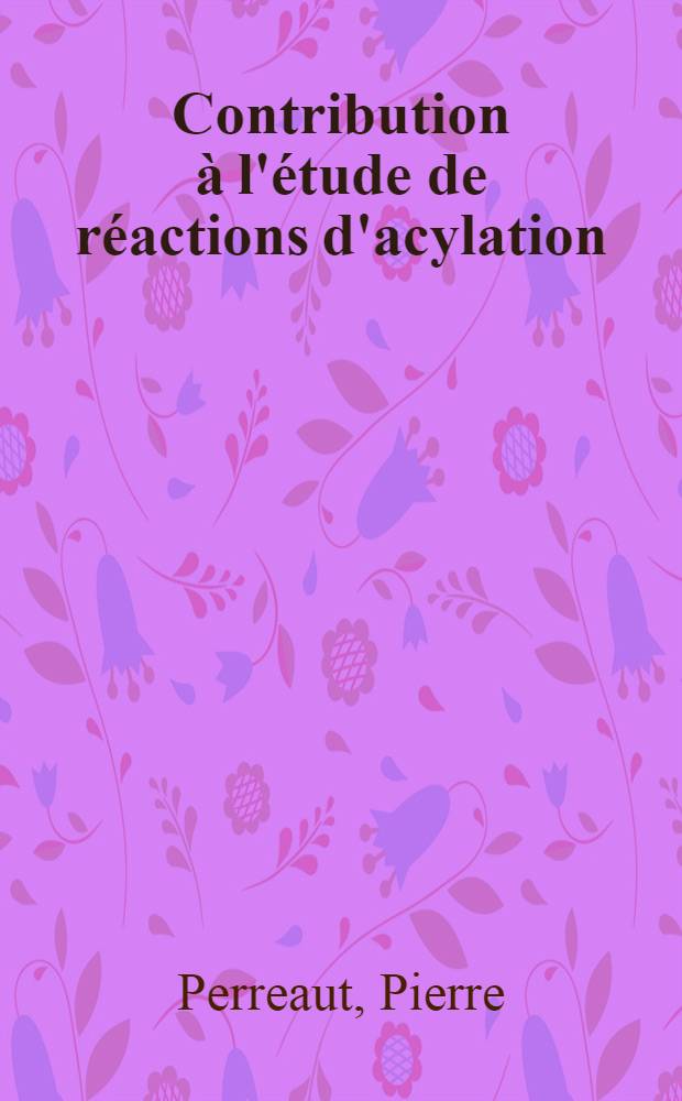 Contribution à l'étude de réactions d'acylation : Nouvelles voies de synthèse de spirolactones stéroïdes : Thèse ..