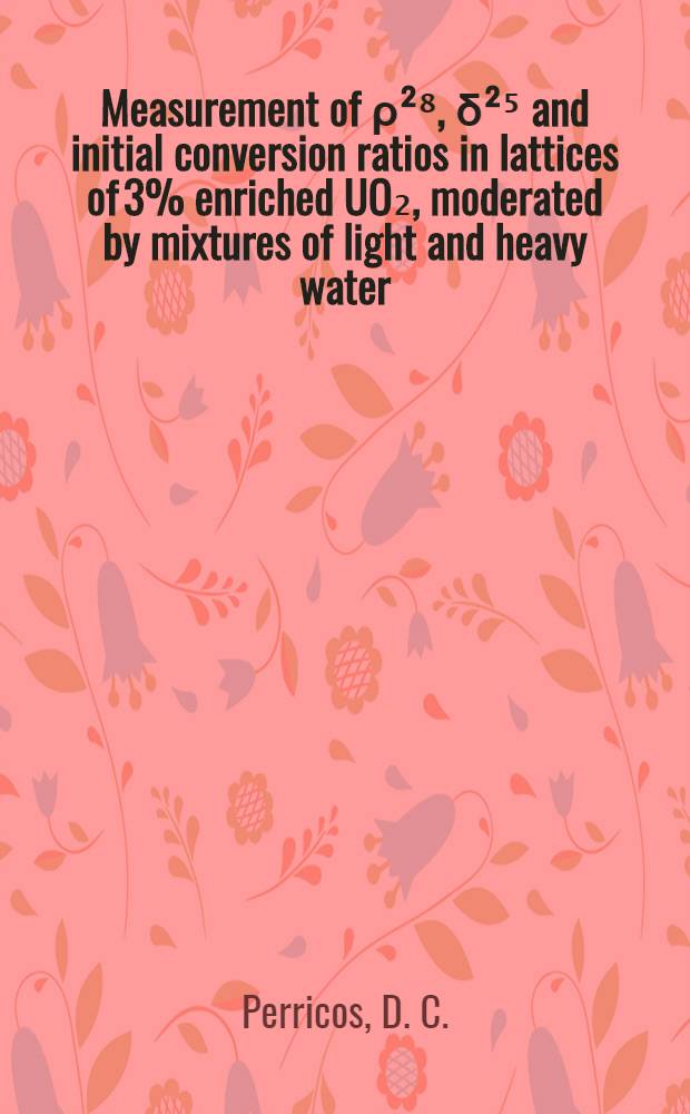 Measurement of ρ²⁸, δ²⁵ and initial conversion ratios in lattices of 3% enriched UO₂, moderated by mixtures of light and heavy water