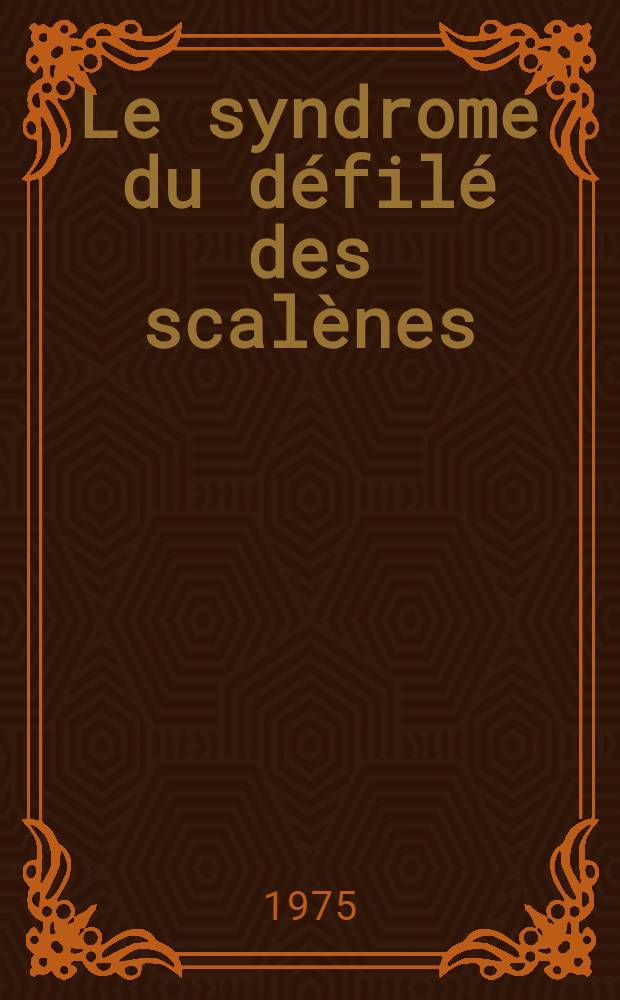 Le syndrome du défilé des scalènes : Thèse ..