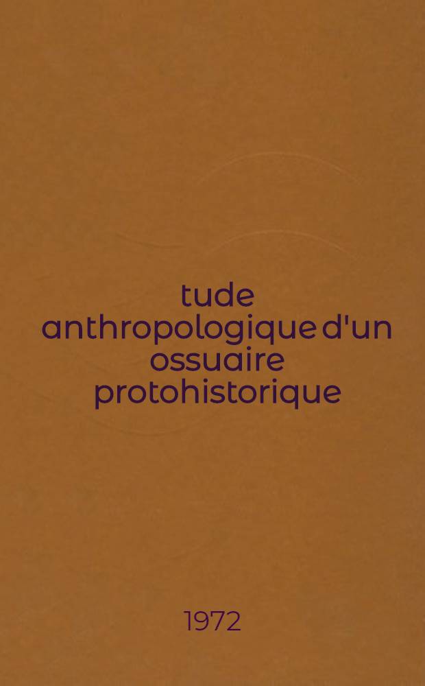 Étude anthropologique d'un ossuaire protohistorique: l'aven Plérimond (Var) : Thèse prés. devant l'Univ. Claude-Bernard, Lyon ..