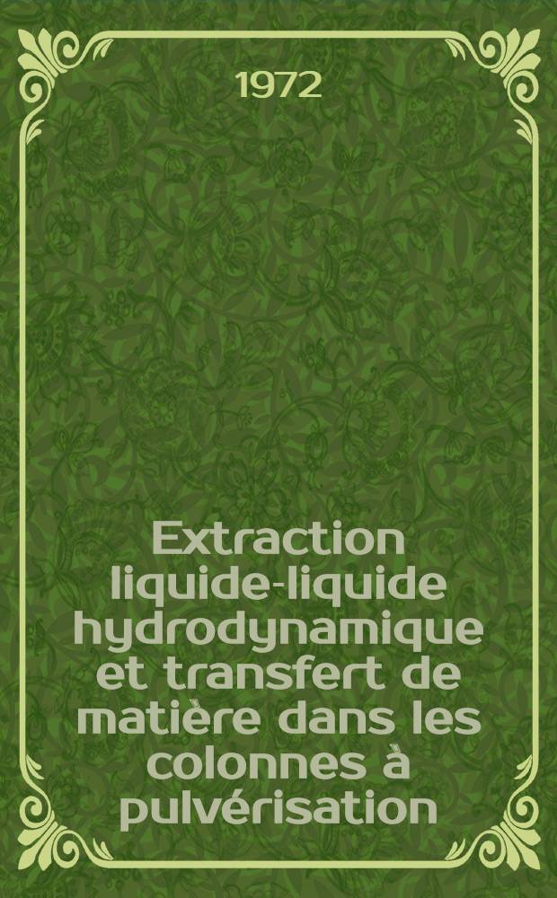 Extraction liquide-liquide hydrodynamique et transfert de matière dans les colonnes à pulvérisation : 1-re thèse ..