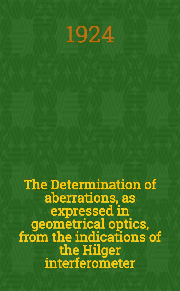 The Determination of aberrations, as expressed in geometrical optics, from the indications of the Hilger interferometer