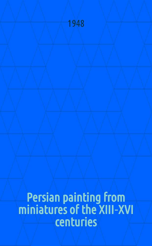 Persian painting from miniatures of the XIII-XVI centuries