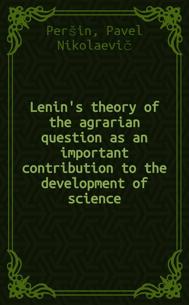 Lenin's theory of the agrarian question as an important contribution to the development of science