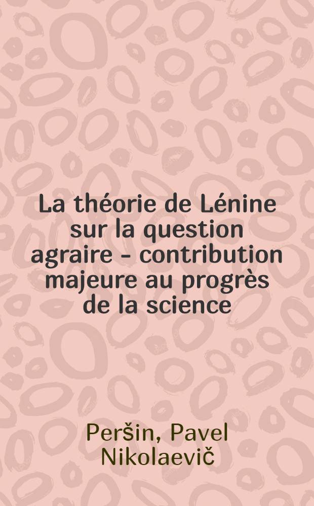 La théorie de Lénine sur la question agraire - contribution majeure au progrès de la science