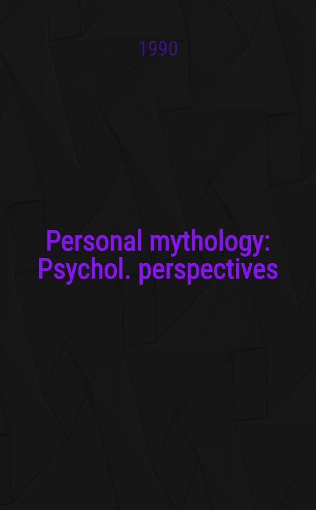 Personal mythology : Psychol. perspectives