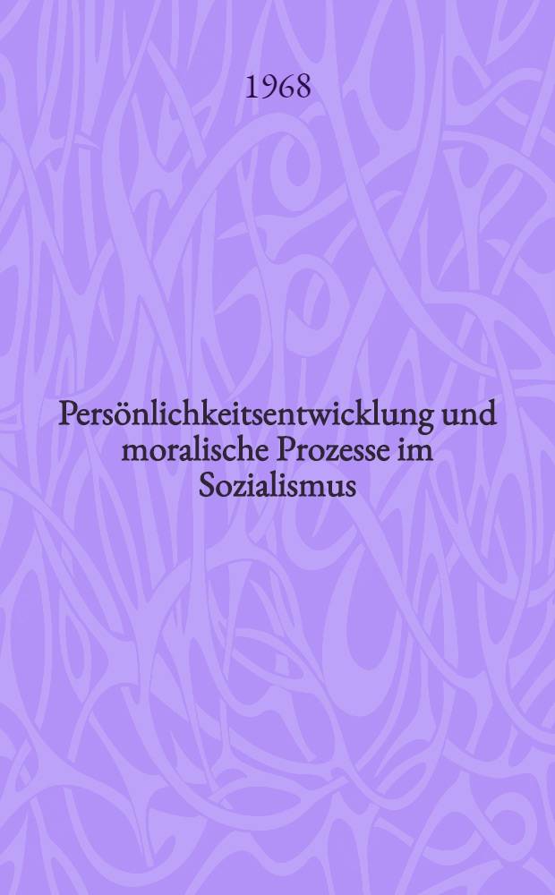 Persönlichkeitsentwicklung und moralische Prozesse im Sozialismus : Sammlung