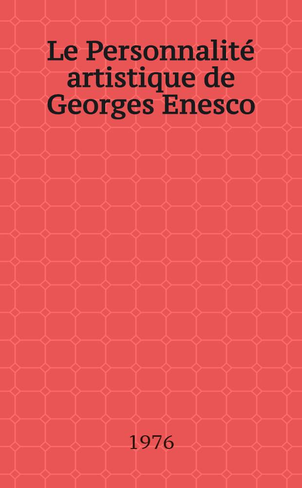 Le Personnalité artistique de Georges Enesco : Recueil