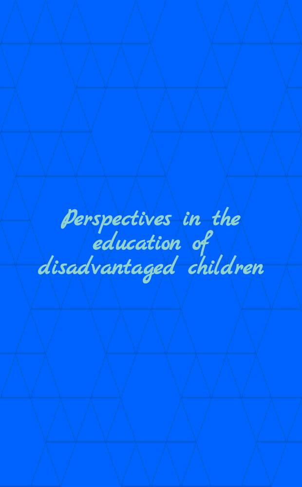 Perspectives in the education of disadvantaged children : A multidisciplinary approach